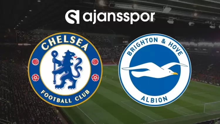 Chelsea - Brighton Maçının Canlı Yayın Bilgisi ve Maç Linki