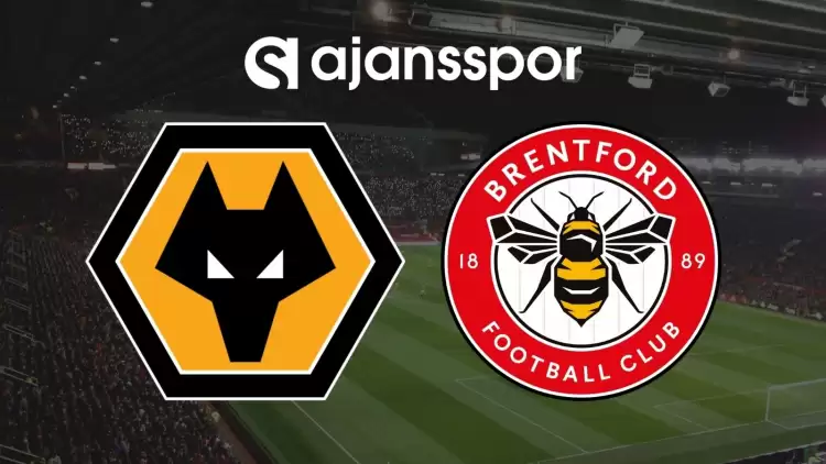 Wolverhampton - Brentford Maçının Canlı Yayın Bilgisi ve Maç Linki