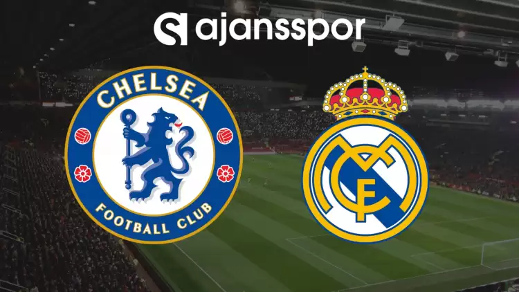 CANLI| Chelsea- Real Madrid Maçını Canlı İzle (Maç Linki)