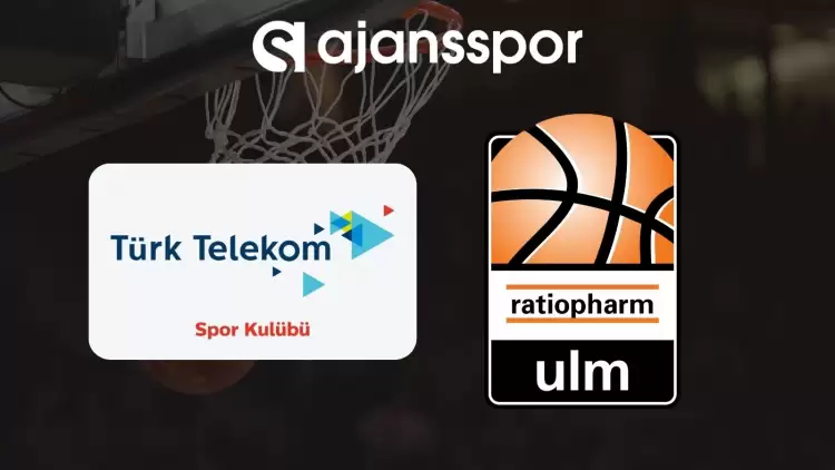 Türk Telekom - Ratiopharm Ulm Maçının Canlı Yayın Bilgisi ve Maç Linki