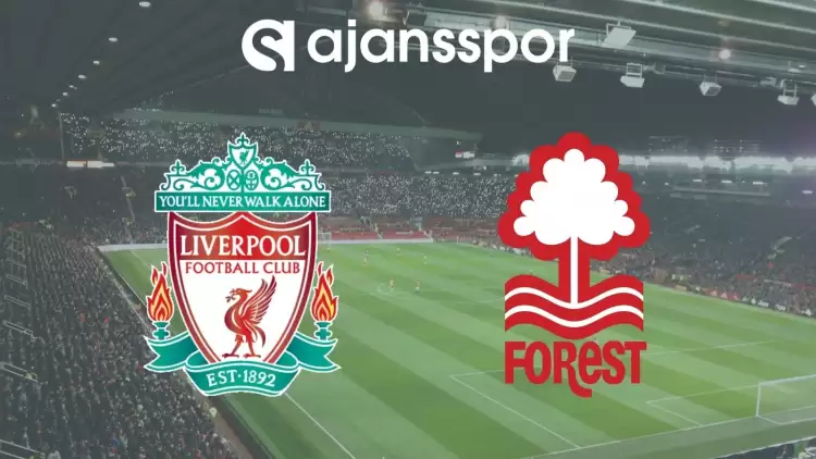 Liverpool - Nottingham Forest Maçının Canlı Yayın Bilgisi ve Maç Linki