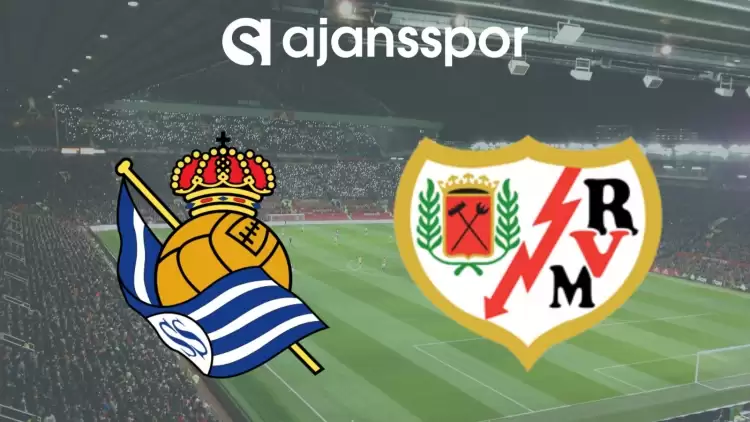 Real Sociedad - Rayo Vallecano Maçının Canlı Yayın Bilgisi ve Maç Linki