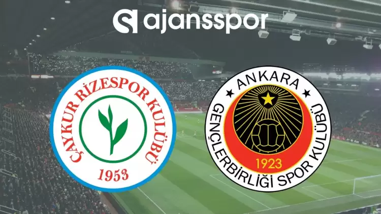 Çaykur Rizespor - Gençlerbirliği Maçının Canlı Yayın Bilgisi ve Maç Linki