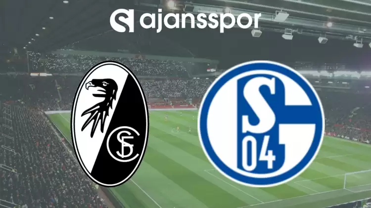 Freiburg - Schalke 04 Maçının Canlı Yayın Bilgisi ve Maç Linki