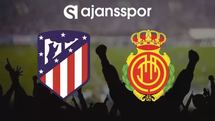 Atletico Madrid - Mallorca Maçının Canlı Yayın Bilgisi ve Maç Linki