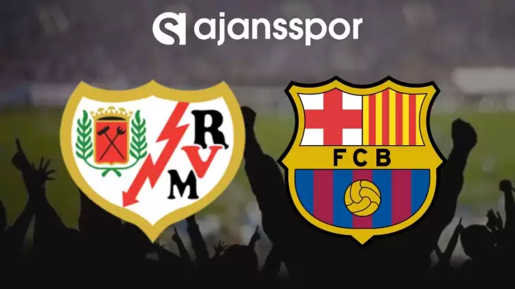 Rayo Vallecano - Barcelona Maçının Canlı Yayın Bilgisi ve Maç Linki