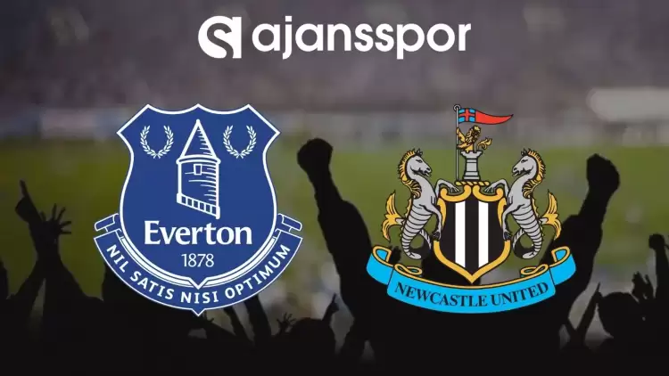 Everton - Newcastle United Maçının Canlı Yayın Bilgisi ve Maç Linki