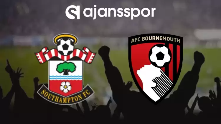 Southampton - Bournemouth Maçının Canlı Yayın Bilgisi ve Maç Linki