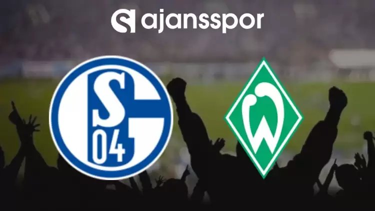 Schalke 04 - Werder Bremen Maçının Canlı Yayın Bilgisi ve Maç Linki