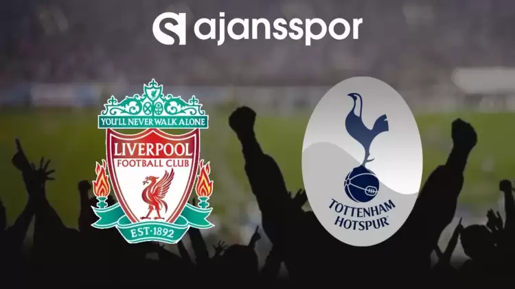 Liverpool - Tottenham Maçının Canlı Yayın Bilgisi ve Maç Linki