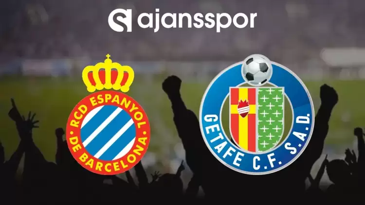 Espanyol - Getafe Maçının Canlı Yayın Bilgisi ve Maç Linki