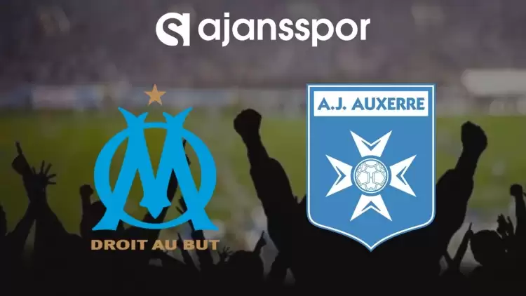 Marsilya - AJ Auxerre Maçının Canlı Yayın Bilgisi ve Maç Linki