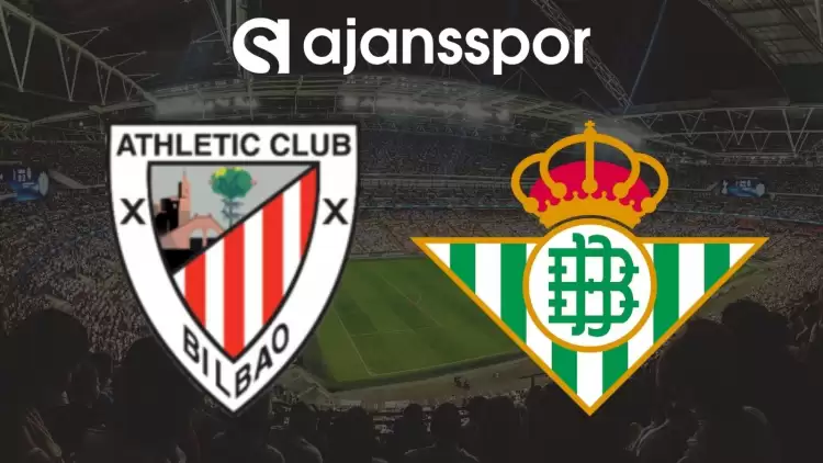 Athletic Bilbao - Real Betis Maçının Canlı Yayın Bilgisi ve Maç Linki