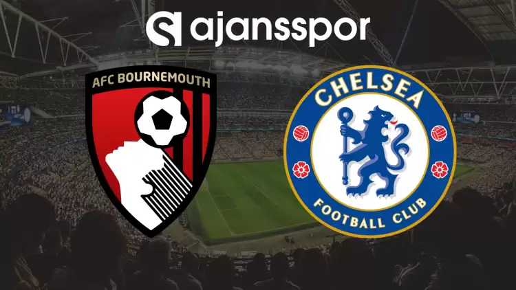 CANLI| Bournemouth- Chelsea Maçını Canlı İzle (Maç Linki)