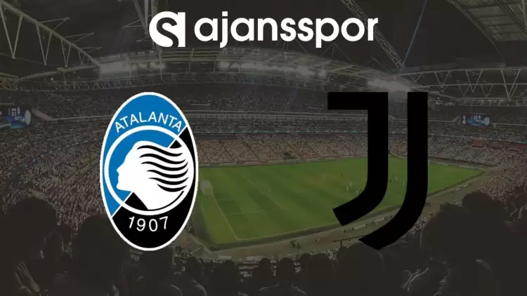 Atalanta - Juventus Maçının Canlı Yayın Bilgisi ve Maç Linki