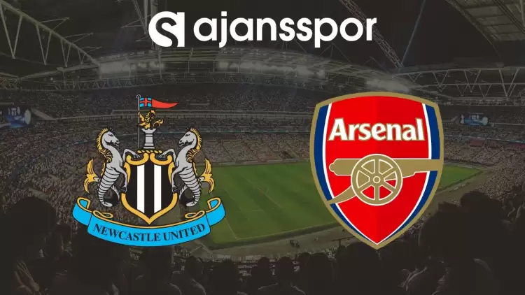 Newcastle United - Arsenal Maçının Canlı Yayın Bilgisi ve Maç Linki