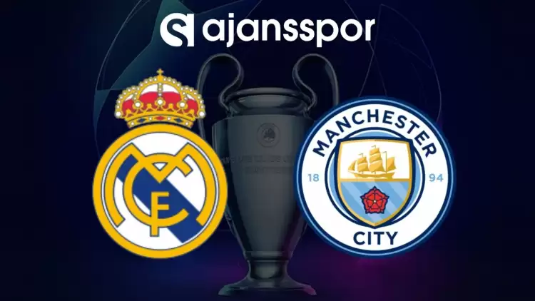 Real Madrid - Manchester City Maçının Canlı Yayın Bilgisi ve Maç Linki