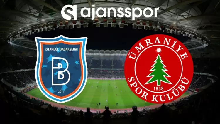 Medipol Başakşehir - Ümraniyespor Maçının Canlı Yayın Bilgisi ve Maç Linki