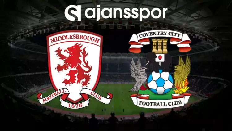 CANLI| Middlesbrough- Coventry Maçını Canlı İzle (Maç Linki)