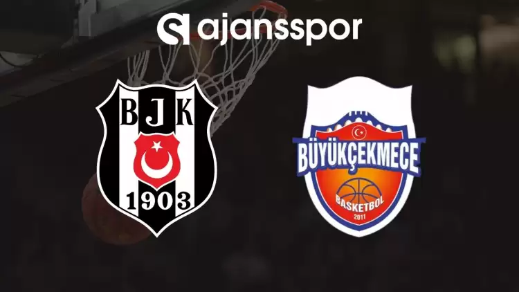 Beşiktaş - Büyükçekmece Maçının Canlı Yayın Bilgisi ve Maç Linki