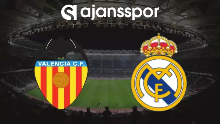 Valencia - Real Madrid Maçının Canlı Yayın Bilgisi ve Maç Linki