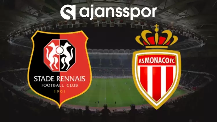 Rennes - Monaco Maçının Canlı Yayın Bilgisi ve Maç Linki