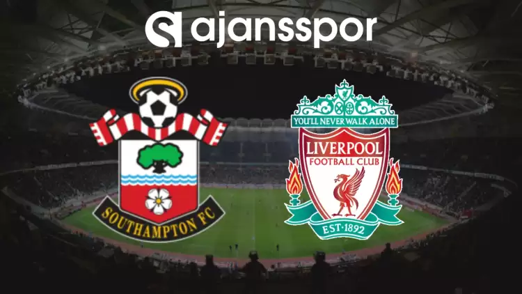 CANLI| Southampton- Liverpool Maçını Canlı İzle (Maç Linki)