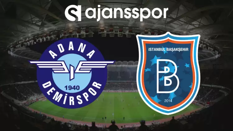 CANLI| Adana Demirspor- Medipol Başakşehir Maçını Canlı İzle (Maç Linki)