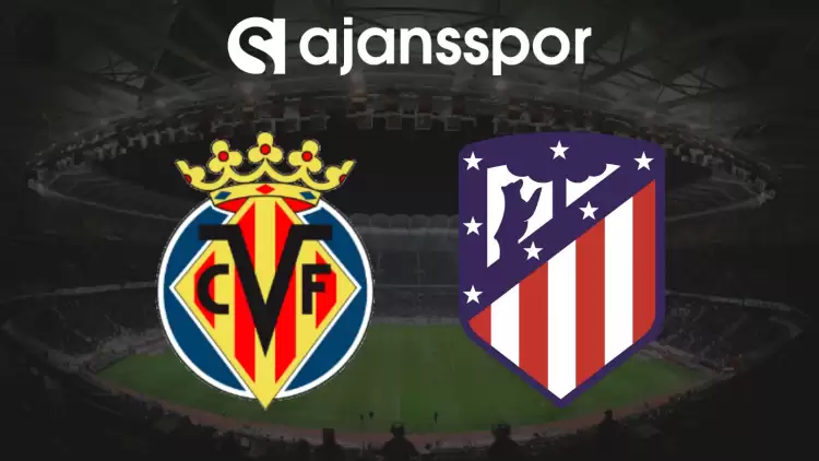 CANLI| Villarreal- Atletico Madrid Maçını Canlı İzle (Maç Linki) Şifresiz