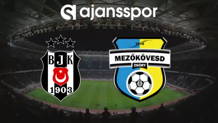 CANLI | Beşiktaş - Mezokövesd-Zsory Maçını Canlı İzle (Maç Linki)