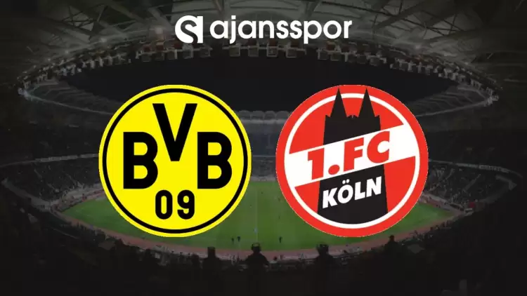 Borussia Dortmund - Köln Maçının Canlı Yayın Bilgisi ve Maç Linki