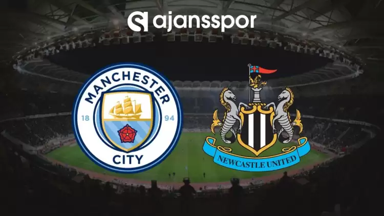 Manchester City - Newcastle United Maçının Canlı Yayın Bilgisi ve Maç Linki