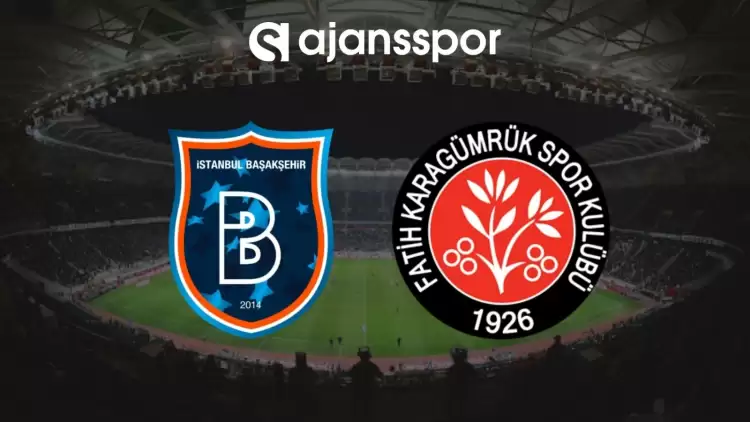 Başakşehir - Fatih Karagümrük Maçının Canlı Yayın Bilgisi ve Maç Linki