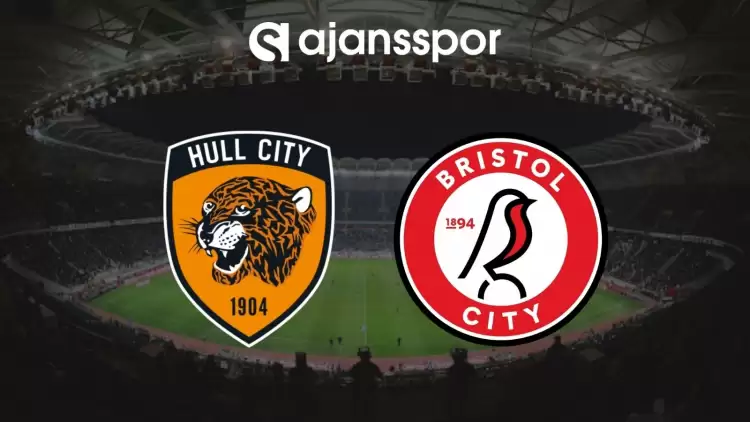 Hull City - Bristol City maçının tarih saat bilgisi ve canlı takip linki