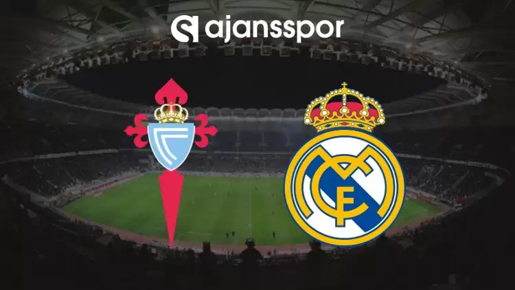 Celta Vigo - Real Madrid Maçının Canlı Yayın Bilgisi ve Maç Linki