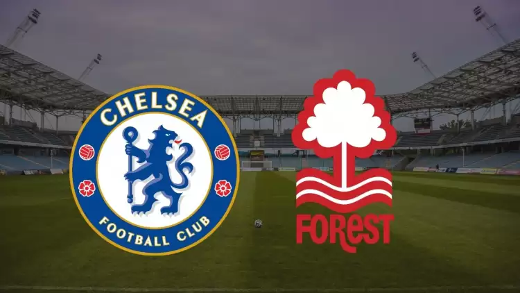 CANLI| Chelsea- Nottingham Forest maçını canlı izle (Şifresiz Maç Linki)