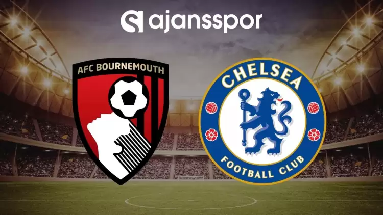 Bournemouth - Chelsea maçının canlı yayın bilgisi ve maç linki