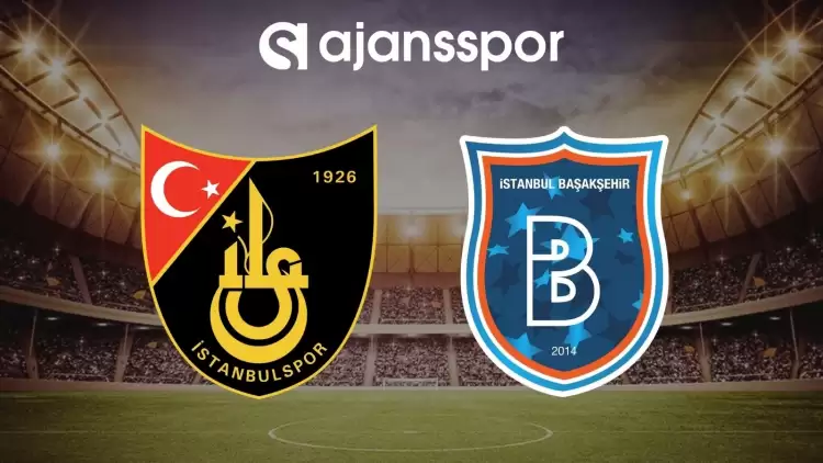 İstanbulspor - Başakşehir maçının canlı yayın bilgisi ve maç linki