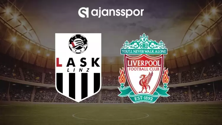 LASK - Liverpool maçının canlı yayın bilgisi ve maç linki