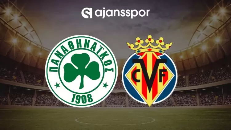 Panathinaikos - Villarreal maçının canlı yayın bilgisi ve maç linki