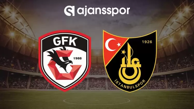 Gaziantep FK - İstanbulspor maçının canlı yayın bilgisi ve maç linki