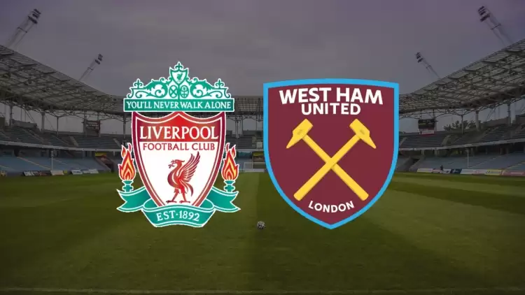 CANLI| Liverpool- West Ham maçını canlı izle (Şifresiz Maç Linki)