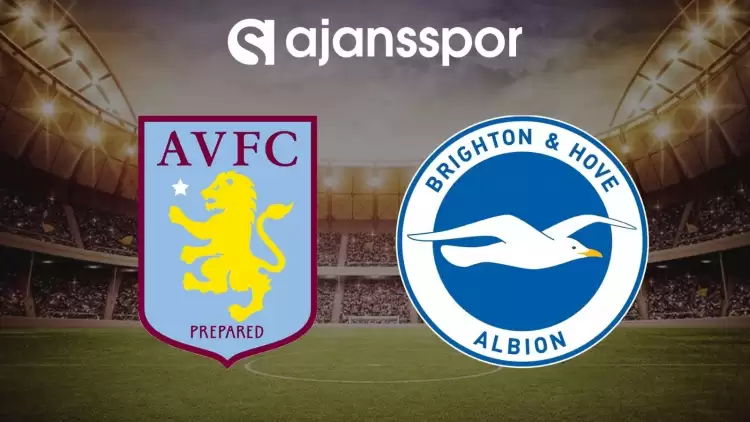 Aston Villa - Brighton maçının canlı yayın bilgisi ve maç linki
