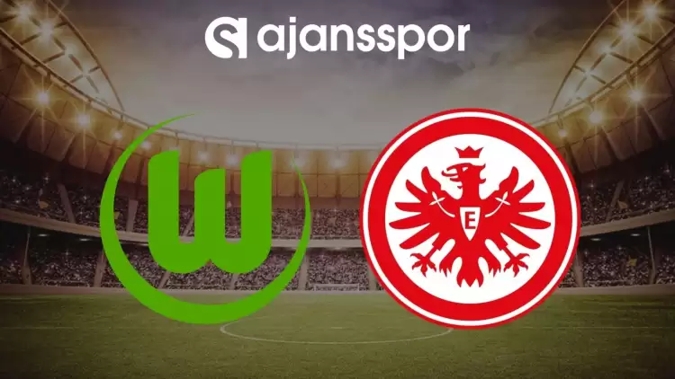 Wolfsburg - Frankfurt maçının canlı yayın bilgisi ve maç linki