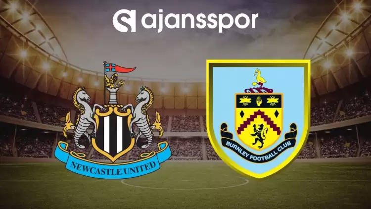 Newcastle United - Burnley maçının canlı yayın bilgisi ve maç linki