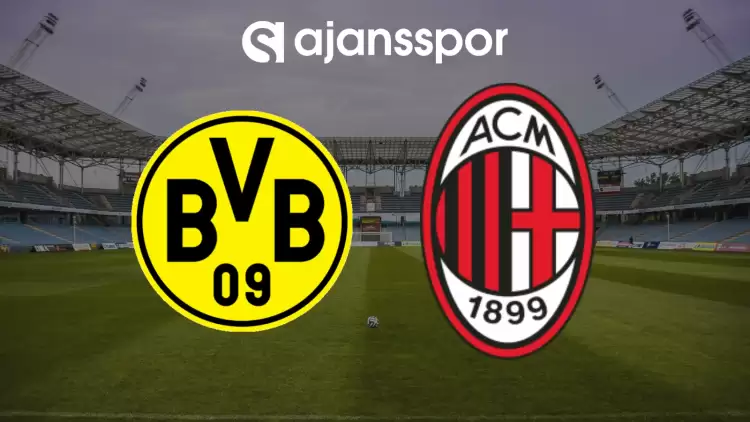 CANLI | Borussia Dortmund - Milan maçını canlı izle (Maç linki)