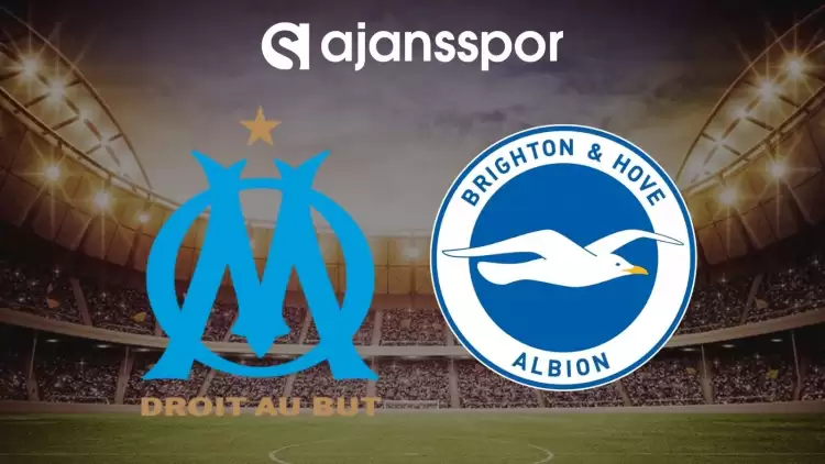 Marsilya - Brighton maçının canlı yayın bilgisi ve maç linki