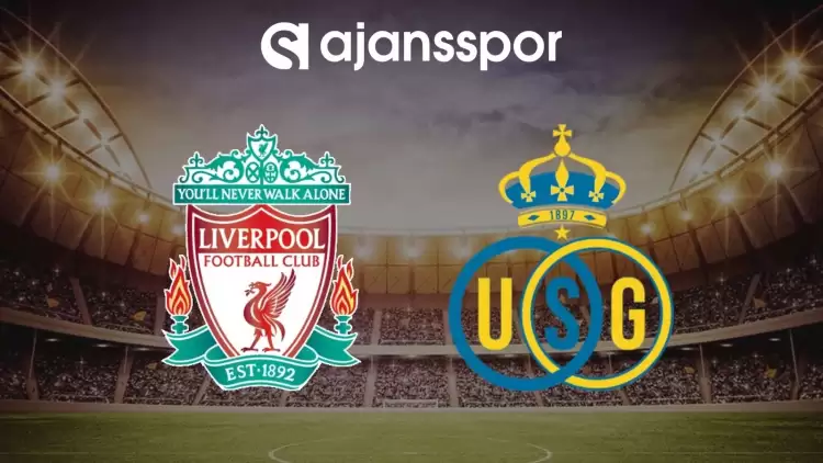 Liverpool - U.S Gilloise maçının canlı yayın bilgisi ve maç linki