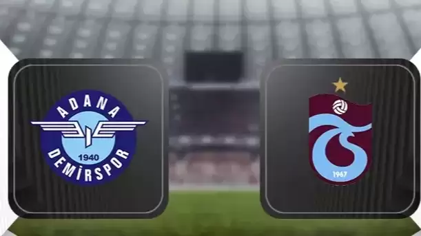 CANLI | Adana Demirspor - Trabzonspor Maçını Canlı Izle (Maç Linki)