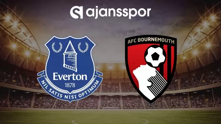 Everton - Bournemouth maçının canlı yayın bilgisi ve maç linki